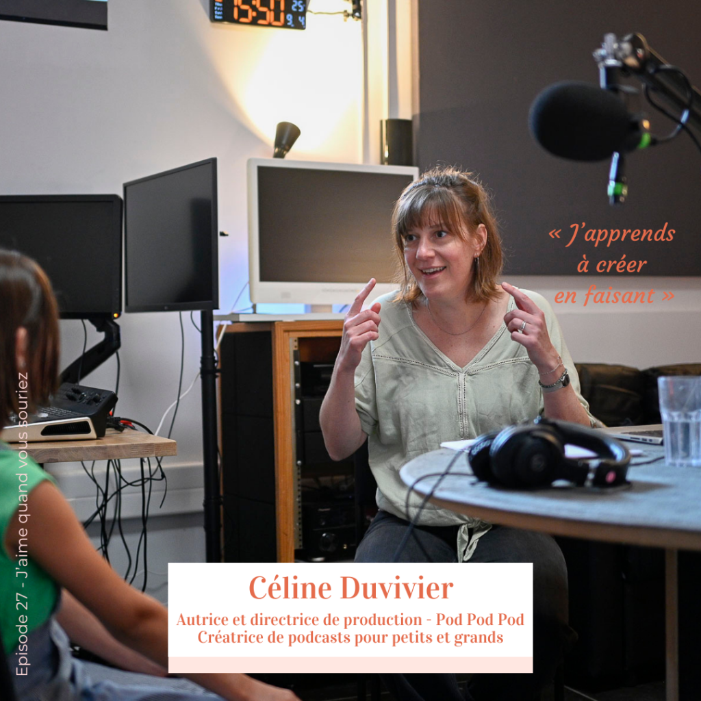 Céline Duvivier, productrice de podcasts jeunesse et cofondatrice de Pod, Pod, Pod, invitée du podcast J’aime quand vous souriez
