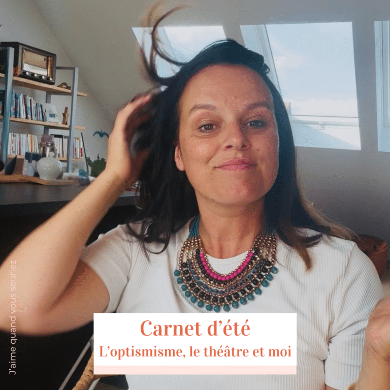 Jaquette du Carnet d’été « L’optimisme, le théâtre et moi » du podcast J’aime quand vous souriez